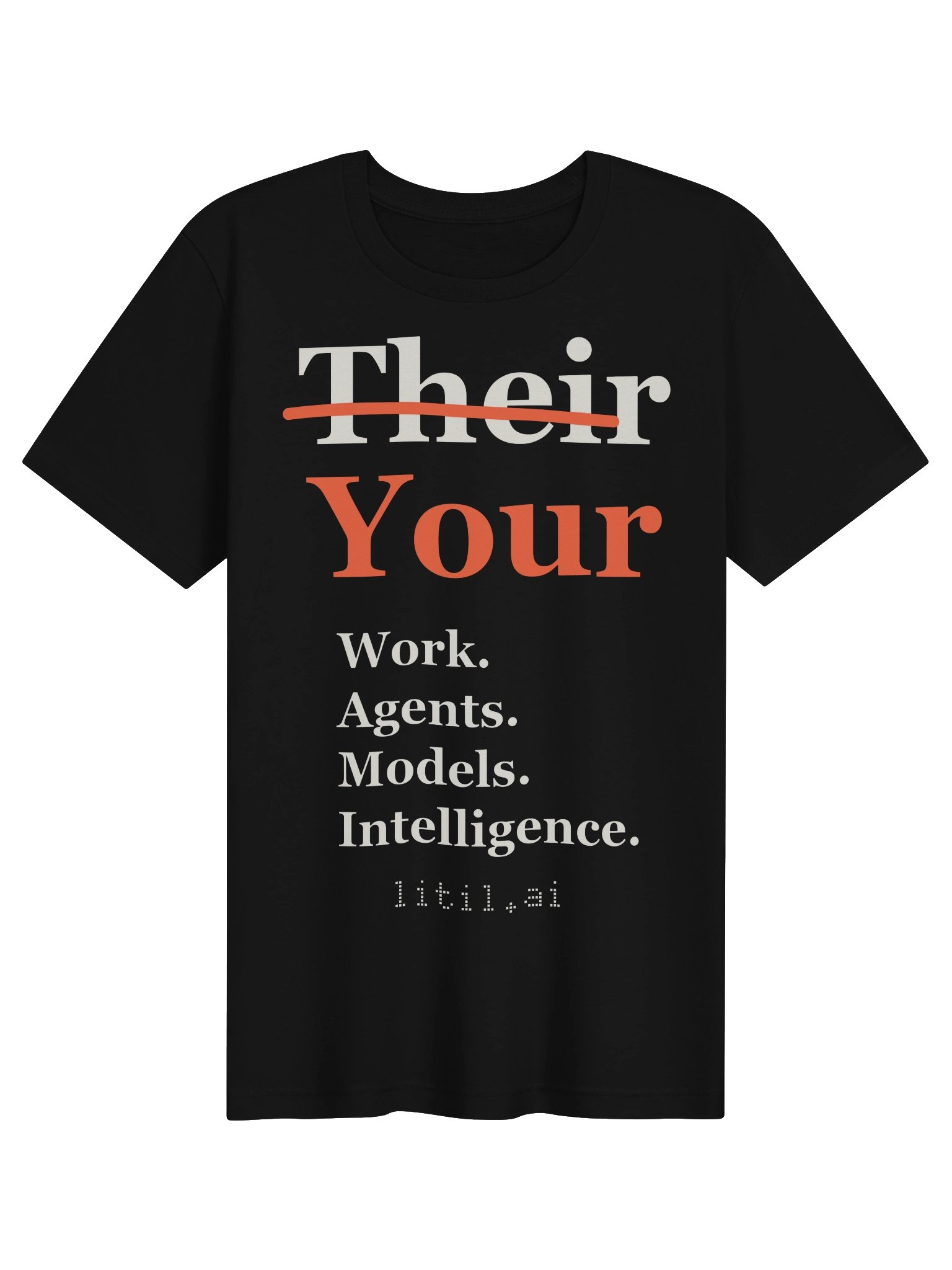 Front of the black Their / Your tee with Their crossed out above Your, Work, Agents, Models, Intelligence